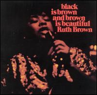 RUTH BROWN - Black Is Brown and Brown Is Beautiful cover 