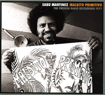 SABU MARTINEZ - Maldito Primitivo (The Swedish Radio Recordings 1977) cover 