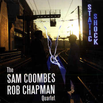 SAM COOMBES - The Sam Coombes & Rob Chapman Quartet : Static Shock cover 