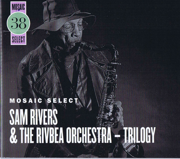 SAM RIVERS - Sam Rivers & The Rivbea Orchestra - Trilogy cover 