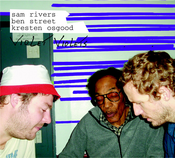 SAM RIVERS - Violet Violets (with Ben Street & Kresten Osgood) cover 