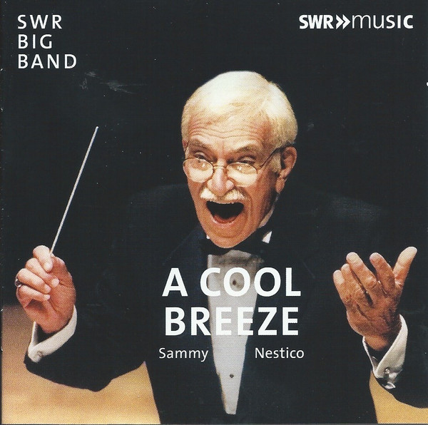 SAMMY NESTICO - More images  SWR Big Band, Sammy Nestico : A Cool Breeze With Sammy Nestico cover 