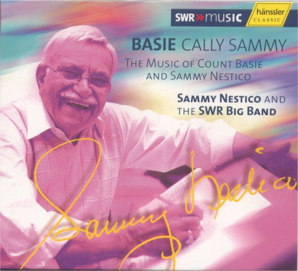 SAMMY NESTICO - Sammy Nestico And The SWR Big Band : Basie Cally Sammy - The Music Of Count Basie And Sammy Nestico cover 