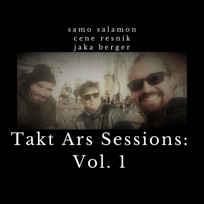 SAMO ŠALAMON - Samo Salamon, Cene Resnik & Jaka Berger : Takt Ars Sessions - Vol. 1 cover 