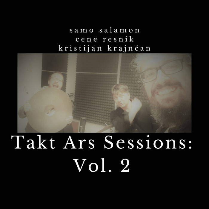 SAMO ŠALAMON - Samo Salamon, Cene Resnik & Kristijan Krajnčan : Takt Ars Sessions: Vol. 2 cover 