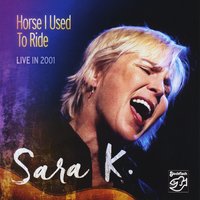 SARA K - Horse I Used to Ride (Live in 2001) cover 