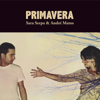 SARA SERPA - Sara Serpa & André Matos: Primavera cover 