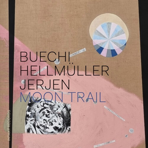 SARAH BUECHI - Buechi / Hellmuller / Jerjen : Moon Trail cover 