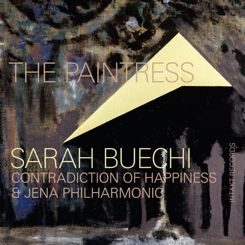 SARAH BUECHI - Sarah Buechi Contradiction of Happiness & Jena Philharmonic : The Paintress cover 