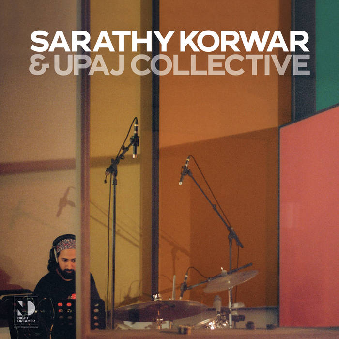 SARATHY KORWAR - Sarathy Korwar & Upaj Collective : Night Dreamer Direct​-​to​-​Disc Sessions cover 