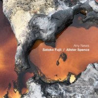 SATOKO FUJII - Satoko Fujii, Alister Spence : Any News cover 