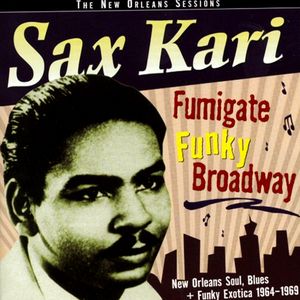 SAX KARI - Fumigate Funky Broadway, Rare And Unreissued Funk, Soul & Down Home Exotica cover 
