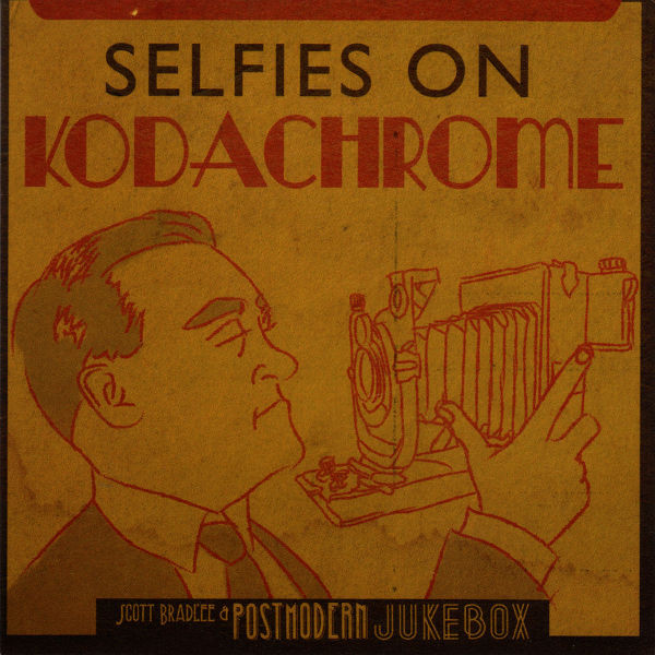 SCOTT BRADLEE'S POSTMODERN JUKEBOX - Selfies On Kodachrome cover 