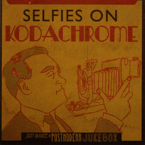 SCOTT BRADLEE'S POSTMODERN JUKEBOX - Selfies On Kodachrome cover 