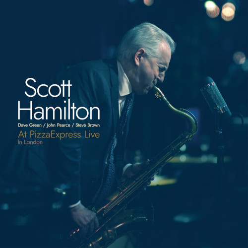 SCOTT HAMILTON - At Pizzaexpress - Live In London cover 