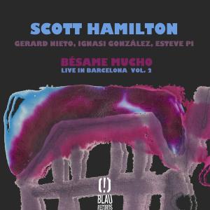 SCOTT HAMILTON - Bsame Mucho (Live in Barcelona Vol. 2) cover 