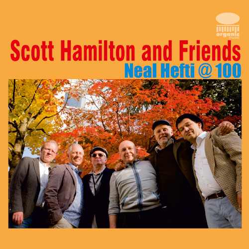 SCOTT HAMILTON - Scott Hamilton and Friends : Neal Hefti @ 100 cover 