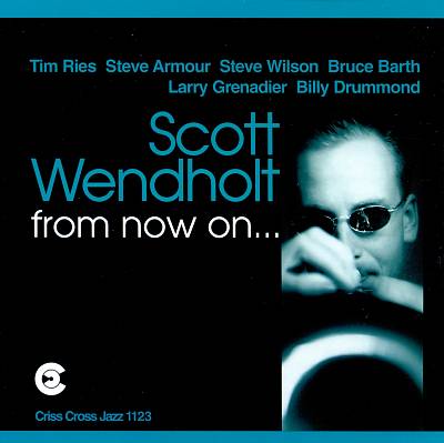 SCOTT WENDHOLDT - From Now On cover 