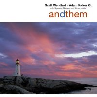 SCOTT WENDHOLT - Scott Wendholt, Adam Kolker Quartet : Andthem cover 
