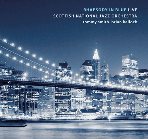 SCOTTISH NATIONAL JAZZ ORCHESTRA - Rhapsody In Blue: Live cover 