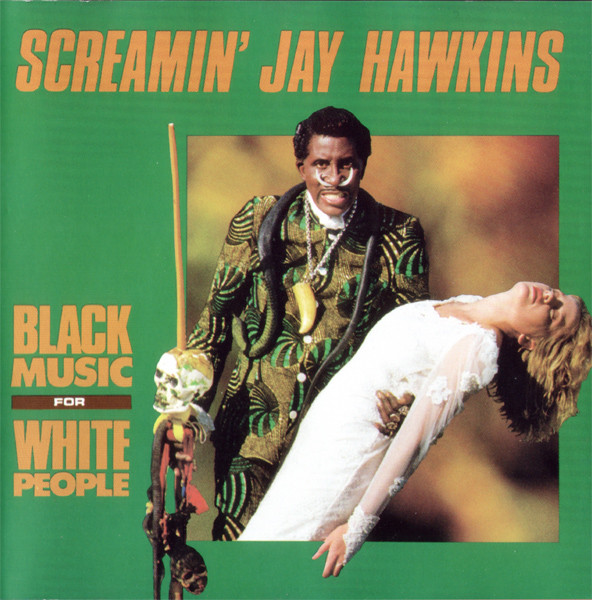 SCREAMIN' JAY HAWKINS - Black Music For White People cover 