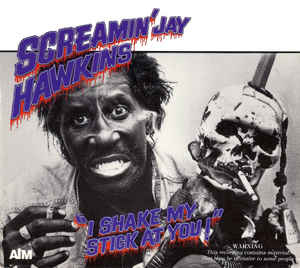 SCREAMIN' JAY HAWKINS - I Shake My Stick At You (aka Don't Fool With Me aka Have I Got Blues For You) cover 