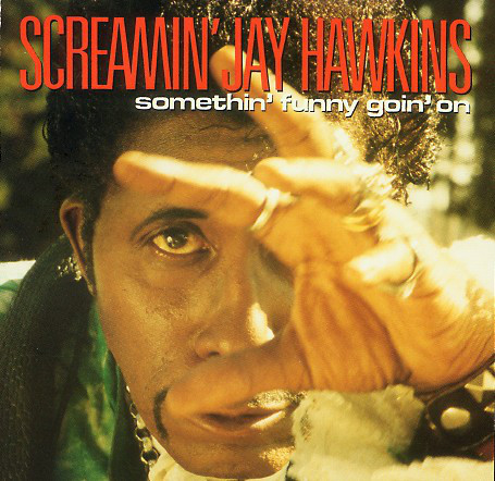 SCREAMIN' JAY HAWKINS - Somethin' Funny Goin' On cover 