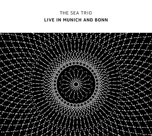 SEA / THE SEA TRIO (SATOH / YOSHIHIDE / TURNER) - Live in Munich &amp; Bonn cover 