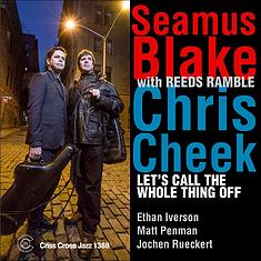 SEAMUS BLAKE - Seamus Blake / Chris Cheek with Reeds Ramble : Let's Call The Whole Thing Off cover 