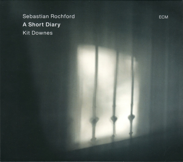 SEBASTIAN ROCHFORD - Sebastian Rochford, Kit Downes : A Short Diary cover 