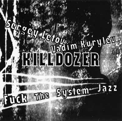 SERGEY LETOV - Killdozer : F**k The System Jazz cover 