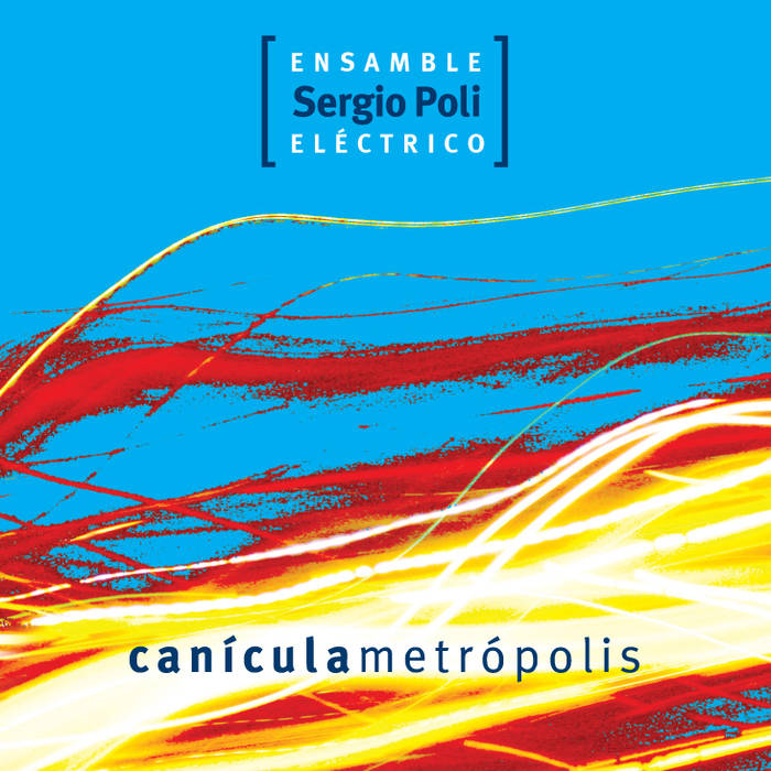 SERGIO POLI - Sergio Poli Ensamble Eléctrico : Canícula Metrópolis cover 