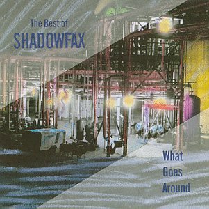 SHADOWFAX - What Goes Around: The Best of Shadowfax (aka A Windham Hill Retrospective) cover 