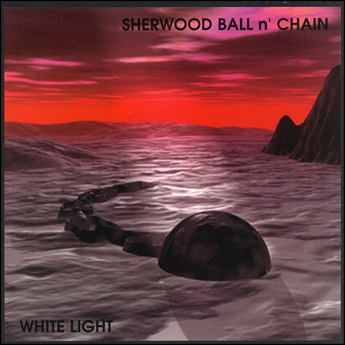 SHERWOOD BALL - Sherwood Ball N' Chain ‎: White Light cover 