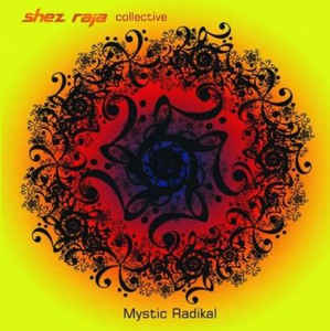 SHEZ RAJA - Shez Raja Collective ‎: Mystic Radikal cover 