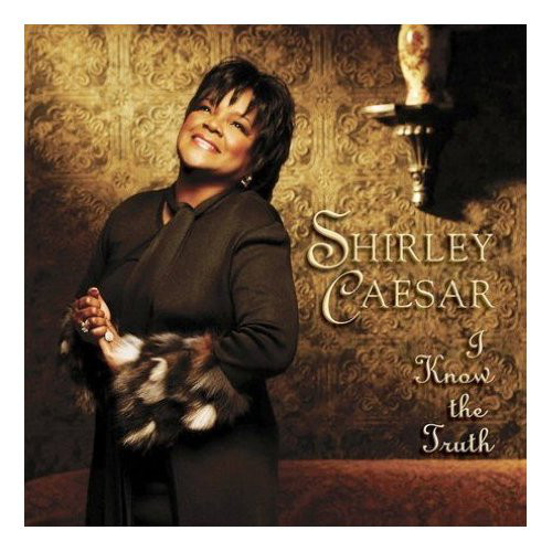 SHIRLEY CAESAR - I Know The Truth cover 