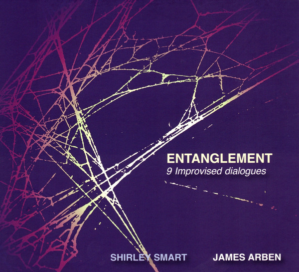 SHIRLEY SMART - Shirley Smart, James Arben : Entanglement - 9 Improvised Dialogues cover 