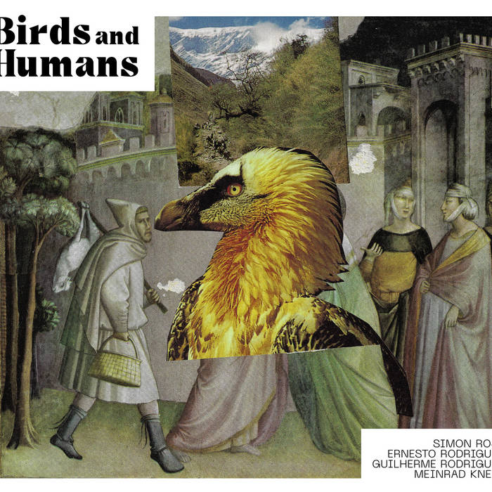 SIMON ROSE - Simon Rose, Ernesto Rodrigues, Guilherme Rodrigues &amp; Meinrad Kneer : Birds and Humans cover 