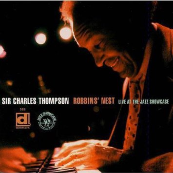 SIR CHARLES THOMPSON - Robbins' Nest: Live at the Jazz Showcase cover 