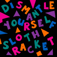 SLOTH RACKET - Dismantle Yourself cover 
