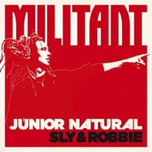 SLY AND ROBBIE - Junior Natural + Sly & Robbie : Militant cover 
