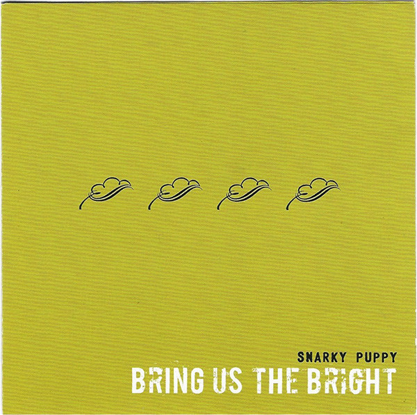 SNARKY PUPPY - Bring Us the Bright cover 