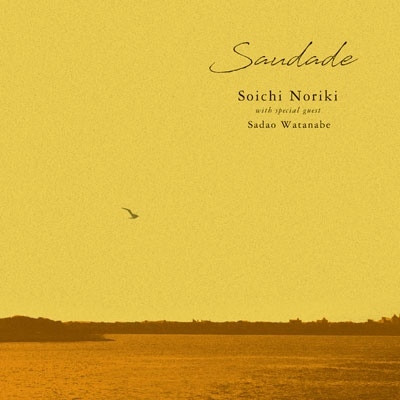 SOICHI NORIKI - Soichi Noriki with Special Guest Sadao Watanabe : Saudade cover 