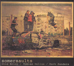 SOMERSAULTS (OLIE BRICE / TOBIAS DELIUS / MARK SANDERS) - Somersaults cover 