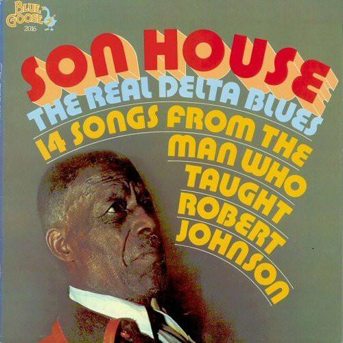 SON HOUSE - The Real Delta Blues (14 Songs From The Man Who Taught Robert Johnson) cover 
