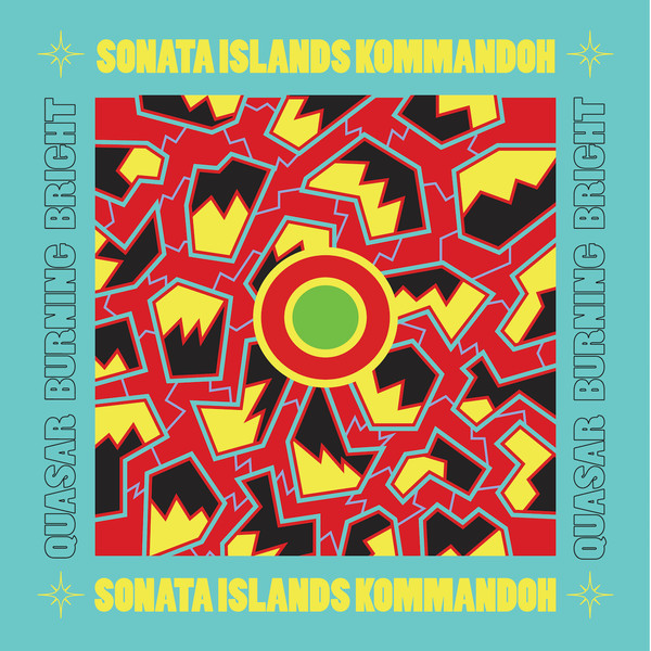 SONATA ISLANDS KOMMANDOH - Quasar Burning Bright cover 