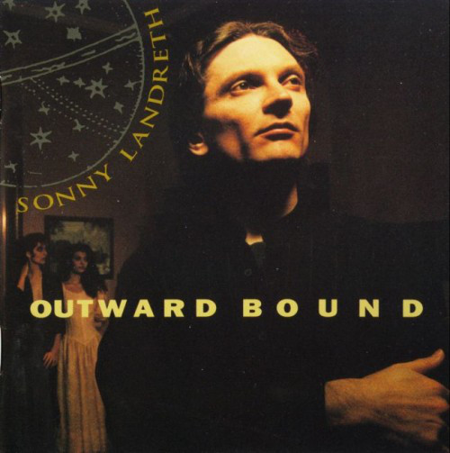 SONNY LANDRETH - Outward Bound cover 