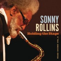 SONNY ROLLINS - Holding the Stage (Road Shows, Vol. 4) cover 