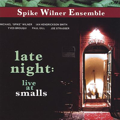 SPIKE WILNER - Spike Wilner Ensemble  : Late Night - Live At Smalls cover 