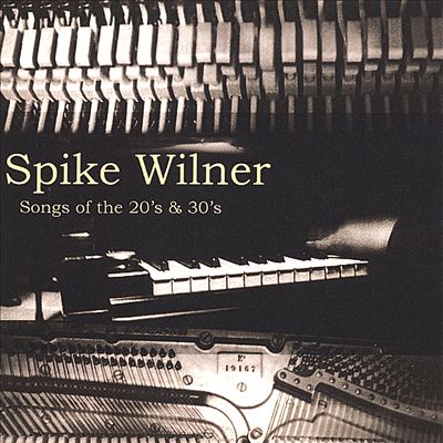 SPIKE WILNER - Songs of the 20's & 30's cover 
